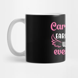 Caregivers Earn Their Wings Everyday Mug